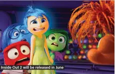  ?? ?? Inside Out 2 will be released in June