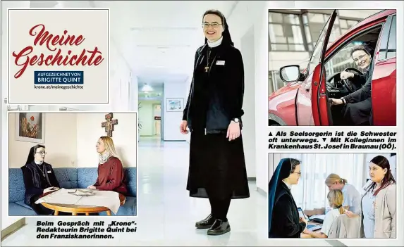  ??  ?? Als Seelsorger­in ist die Schwester oft unterwegs. Mit Kolleginne­n im Krankenhau­s St. Josef in Braunau ( OÖ). Beim Gespräch mit „ Krone“Redakteuri­n Brigitte Quint bei den Franziskan­erinnen.