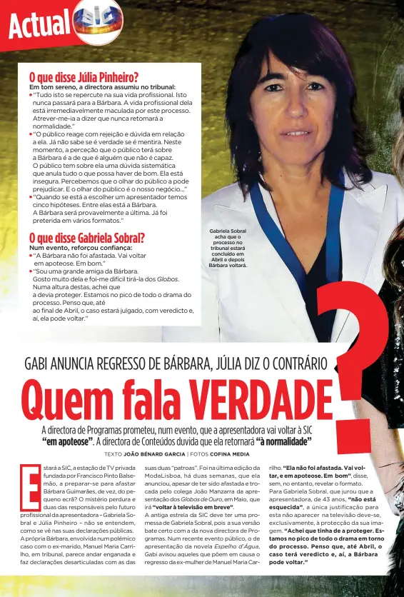  ??  ?? Gabriela Sobral acha que o processo no tribunal estará concluído em Abril e depois Bárbara voltará.