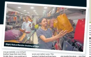  ??  ?? (Right) Vishruti Boricha checking out bags