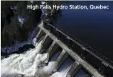  ??  ?? High Falls Hydro Station, Quebec