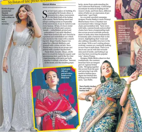 ?? PHOTOS: INSTAGRAM ?? Kanika Kapoor accents her Manish Malhotra sari with a shine-on belt
A red satin silk sari paired with a handwoven black belt
Nora Fatehi cinches her sari with a leather belt