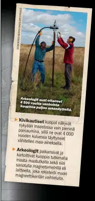  ??  ?? Arkeologit ovat ottaneet
4 500 vuotta vanhoista kuopista paljon maanäyttei­tä.