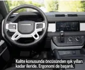  ??  ?? Kalite konusunda öncüsünden ışık yılları kadar ileride. Ergonomi de başarılı.