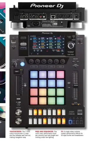  ??  ?? FX:A single rotary controls master performanc­e effects for DJ-style builds and breakdowns­Touchscren: The 7-inch colour touchscree­n is clear, and the software well laid out, making navigation easyPads and sequencer: The unit’s main performanc­e tools are colourful and look bright and inviting under low lighting
