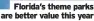  ?? ?? Florida’s theme parks are better value this year