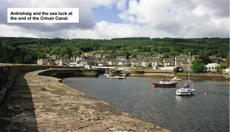  ??  ?? Ardrishaig and the sea lock at the end of the Crinan Canal.