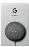  ??  ?? Google’s first smart home speaker Nest Mini launches this week.