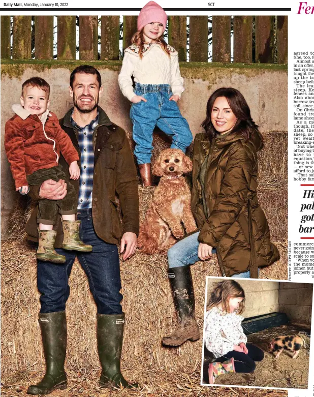  ?? ?? Country life: Kelvin Fletcher and wife Liz with children Marnie and Milo. Inset, Marnie gets to know one of the farm’s piglets