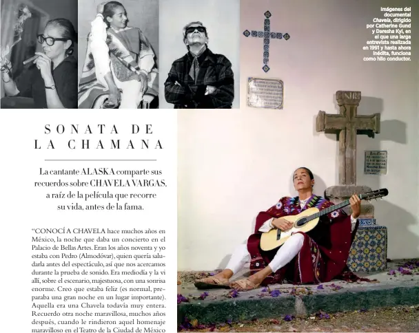  ??  ?? Imágenes del documental Chavela, dirigido por Catherine Gund y Daresha Kyi, en el que una larga entrevista realizada en 1991 y hasta ahora inédita, funciona como hilo conductor.