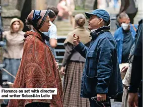  ?? ?? Florence on set with director and writer Sebastián Lelio
The Wonder is in UK cinemas and on Netflix now