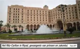  ?? Foto AFP ?? Het Ritz-Carlton in Riyad, gevangenis van prinsen en zakenlui.