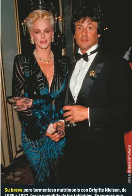  ??  ?? Su breve pero tormentoso matrimonio con Brigitte Nielsen, de 1985 a 1987, fue la comidilla de los tabloides. Se rumoró que ella lo engañó con su secretaria.