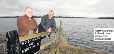  ??  ?? View Roughrigg loch welcomes people from across Scotland