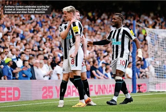  ?? ?? Anthony Gordon celebrates scoring for United at Stamford Bridge with Elliot Anderson and Allan Saint-maximin