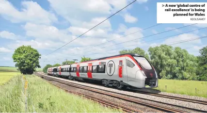  ?? KEOLISAMEY ?? &gt; A new ‘global centre of rail excellence’ is being planned for Wales