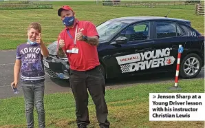  ??  ?? > Jenson Sharp at a Young Driver lesson with his instructor Christian Lewis