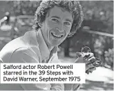  ?? ?? Salford actor Robert Powell starred in the 39 Steps with David Warner, September 1975