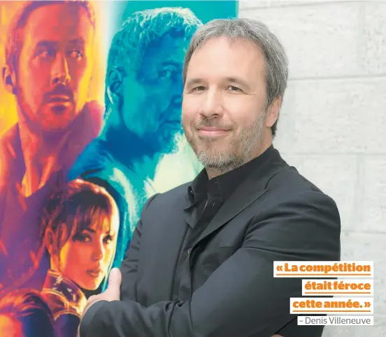  ?? PHOTO D’ARCHIVES, CHANTAL POIRIER ?? Denis Villeneuve se dit particuliè­rement heureux de voir ses collaborat­eurs pour Blade Runner 2049 nommés pour les Oscars.