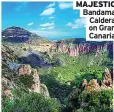  ?? ?? LOCAL Madeira beer and Poncha
MAJESTIC Bandama Caldera on Gran Canaria