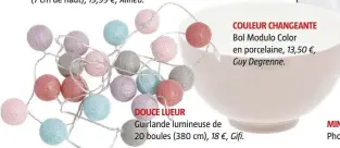  ??  ?? Bol Modulo Color en porcelaine, 13,50 €, Guy Degrenne. Guirlande lumineuse de 20 boules (380 cm), 18 €, Gifi. Photophore­s en verre sablé (9,5 cm), 2 modèles.