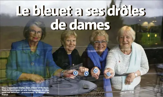  ??  ?? Elles s’appellent Sheila, Jean, Eileen et Barbara. Trois Britanniqu­es et une Germanique. Et elles sont en mission : promouvoir le Bleuet de France.