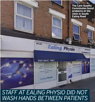  ?? ?? The Care Quality Commission found problems at the clinic in South Ealing Road