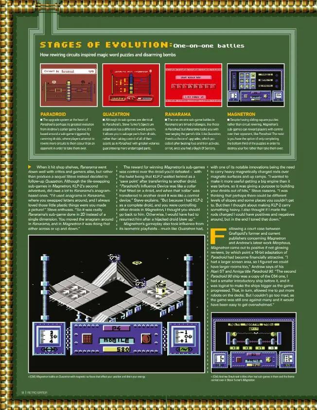  ??  ?? » [C64] Magnetron builds on Quazatron with magnetic surfaces that affect your position and drain your energy. » [C64] Andrew Braybrook’s titles often had sub-games in them and the theme carried over in Steve Turner’s Magnetron.