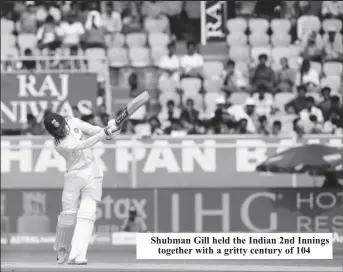  ?? ?? Shubman Gill held the Indian 2nd Innings together with a gritty century of 104