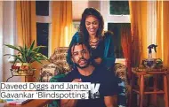  ??  ?? Daveed Diggs and Janina Gavankar ‘Blindspott­ing.’