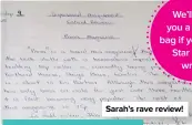  ??  ?? We’ll send you a goodie bag if you’re our Star Letter writer.
Sarah’s rave review!