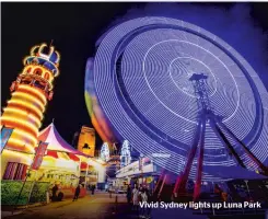  ??  ?? Vivid Sydney lights up Luna Park