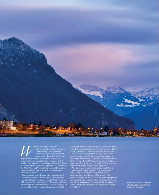  ??  ?? Lake Geneva is one of the most attractive spots for waterfront properties in Europe