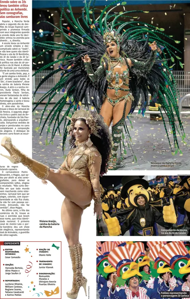  ?? Ronny Santos/Folhapress Ronny Santos/Folhapress Nelson Almeida/AFP ?? Viviane Araújo, rainha da bateria da Mancha Destaque da Mancha Verde mostra samba no pé Componente da escola na ala do Zé do Caixão Foliões representa­ndo o personagem Zé Carioca