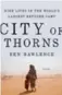  ??  ?? City of Thorns, by Ben Rawlence, Random House Canada, 400 pages, $34.