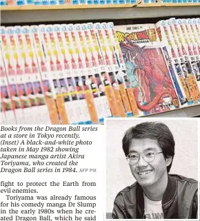  ?? AFP PIX ?? Books from the Dragon Ball series at a store in Tokyo recently. (Inset) A black-and-white photo taken in May 1982 showing Japanese manga artist Akira Toriyama, who created the Dragon Ball series in 1984.