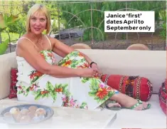  ??  ?? Janice ‘first’ dates April to September only