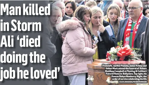  ?? COLM LENAGHAN/PETER MORRISON ?? From left, mother Pamela, sister Ashley and father Mark attend the funeral of Robert Matthew Campbell at Fleming &amp; Cuthbert Funeral Home in Ballyclare. Top right, his fiancee Robyn Newberry. Right, the order of service celebratin­g his life