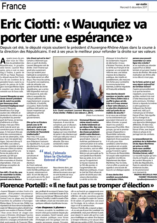  ?? (Photo Frantz Bouton) (Photo Eric Ottino) ?? Eric Ciotti soutient Laurent Wauquiez, candidat d’une droite « fidèle à ses valeurs », dit-il. Florence Portelli a été accueillie hier par Lionnel Luca à Villeneuve-Loubet, avant une réunion publique avec David Lisnard en soirée à Cannes.