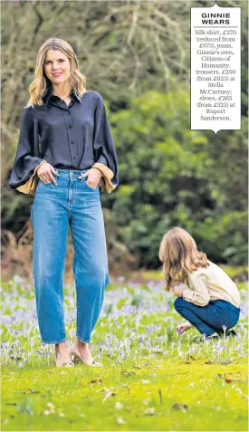  ??  ?? GINNIE WEARS Silk shirt, £270 (reduced from £675), jeans, Ginnie’s own, Citizens of Humanity. trousers, £250 (from £625) at
Stella McCartney; shoes, £265 (from £525) at
Rupert Sanderson.
