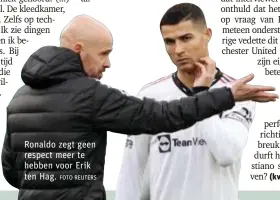  ?? FOTO REUTERS ?? Ronaldo zegt geen respect meer te hebben voor Erik ten Hag.