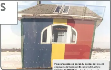  ?? —photo Frédéric Hountondji ?? Plusieurs cabanes à pêche du Québec ont le vent en poupe à la Maison de la culture de Lachute, jusqu’au 20 décembre.