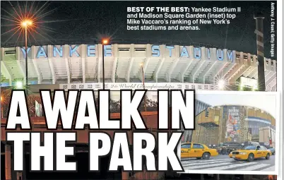  ?? ?? BEST OF THE BEST: Yankee Stadium II and Madison Square Garden (inset) top Mike Vaccaro’s ranking of New York’s best stadiums and arenas.