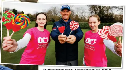  ?? ?? Campaign: Golfer Padraig Harrington launches Lollipop Day with (l-r) Rose Martin and Emma O’Shaughness­y