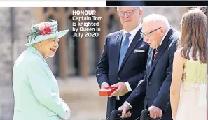  ??  ?? HONOUR Captain Tom is knighted by Queen in July 2020