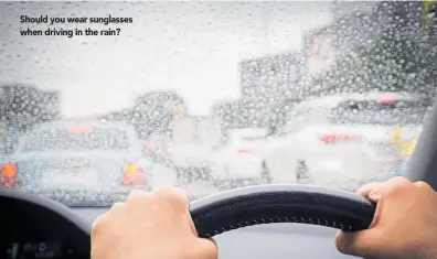  ?? ?? Should you wear sunglasses when driving in the rain?