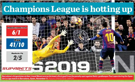 ?? Picture: EPA/QUIQUE GARCIA ?? Barcelona's Argentinia­n striker Lionel Messi scores his team's first goal from the penalty spot against Betis' goalkeeper Pau Lopez during the Spanish La Liga match in Barcelona, Spain, November 11.