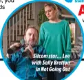  ?? ?? Sitcom star… Lee with Sally Bretton in Not Going Out