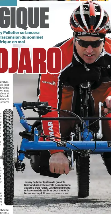  ?? PHOTO STEVENS LEBLANC ?? Jimmy Pelletier tentera de gravir le Kilimandja­ro avec ce vélo de montagne adapté à trois roues. L’athlète se servira uniquement de ses bras pour mener à terme son exploit.