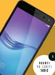  ??  ?? 5 HUAWEI Y6 (2017) 149 €